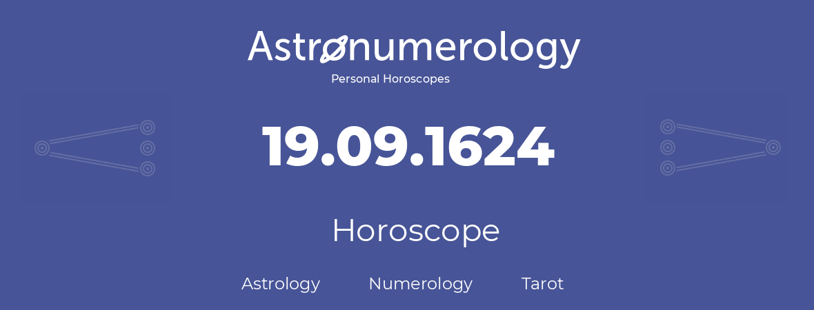 Horoscope for birthday (born day): 19.09.1624 (September 19, 1624)