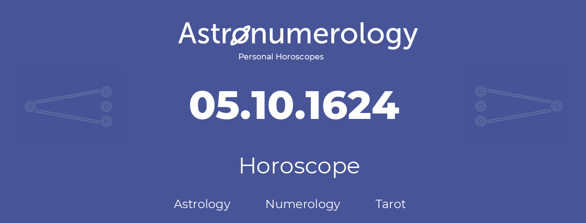 Horoscope for birthday (born day): 05.10.1624 (Oct 5, 1624)