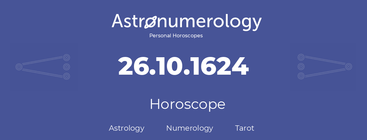 Horoscope for birthday (born day): 26.10.1624 (Oct 26, 1624)