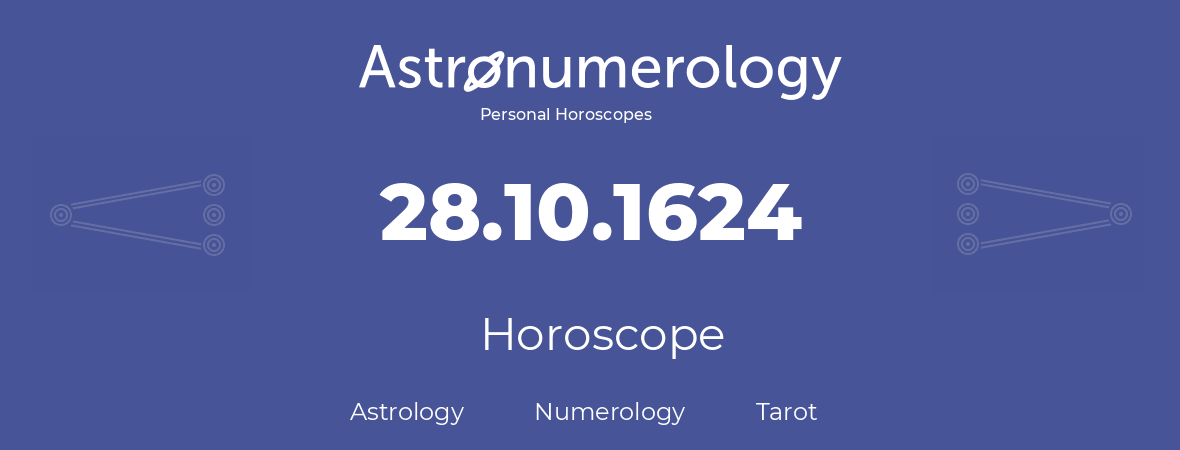 Horoscope for birthday (born day): 28.10.1624 (Oct 28, 1624)
