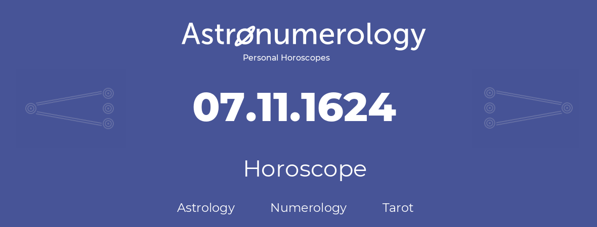 Horoscope for birthday (born day): 07.11.1624 (November 7, 1624)