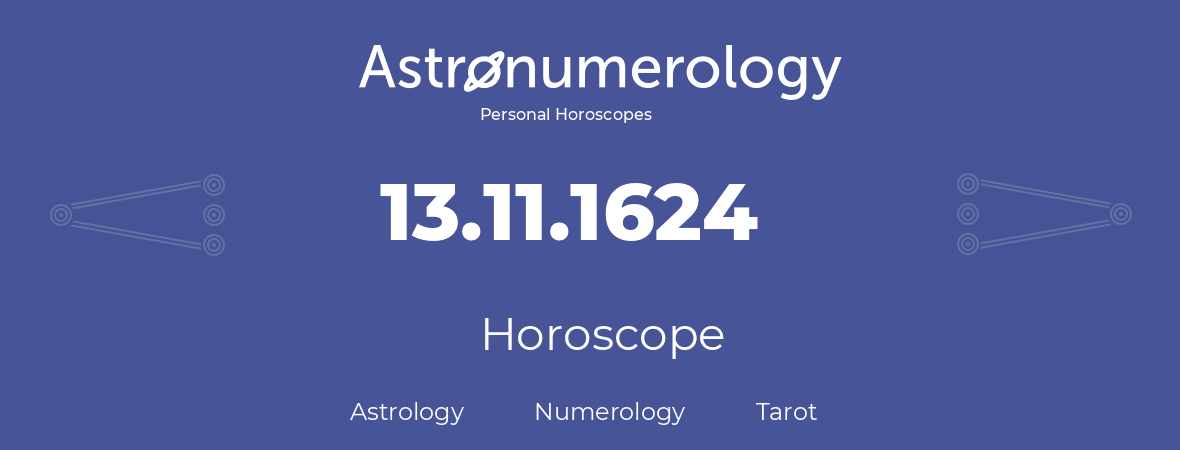 Horoscope for birthday (born day): 13.11.1624 (November 13, 1624)