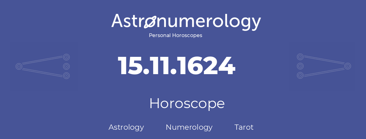 Horoscope for birthday (born day): 15.11.1624 (November 15, 1624)