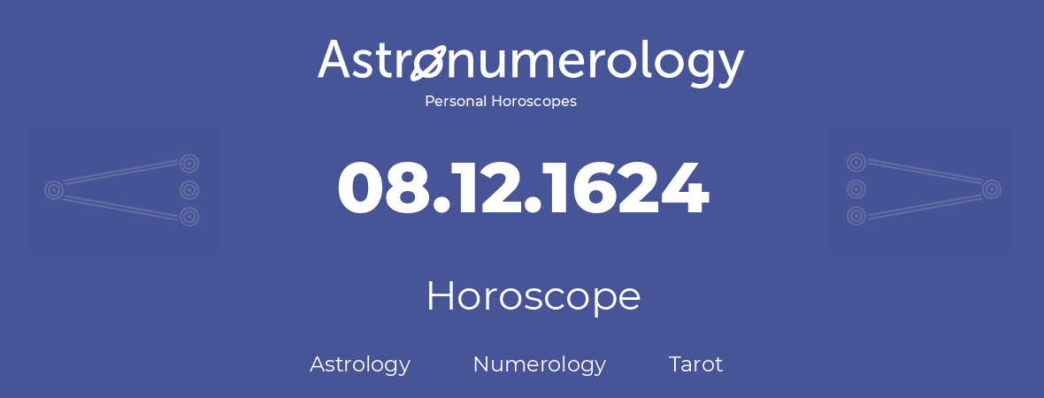 Horoscope for birthday (born day): 08.12.1624 (December 8, 1624)