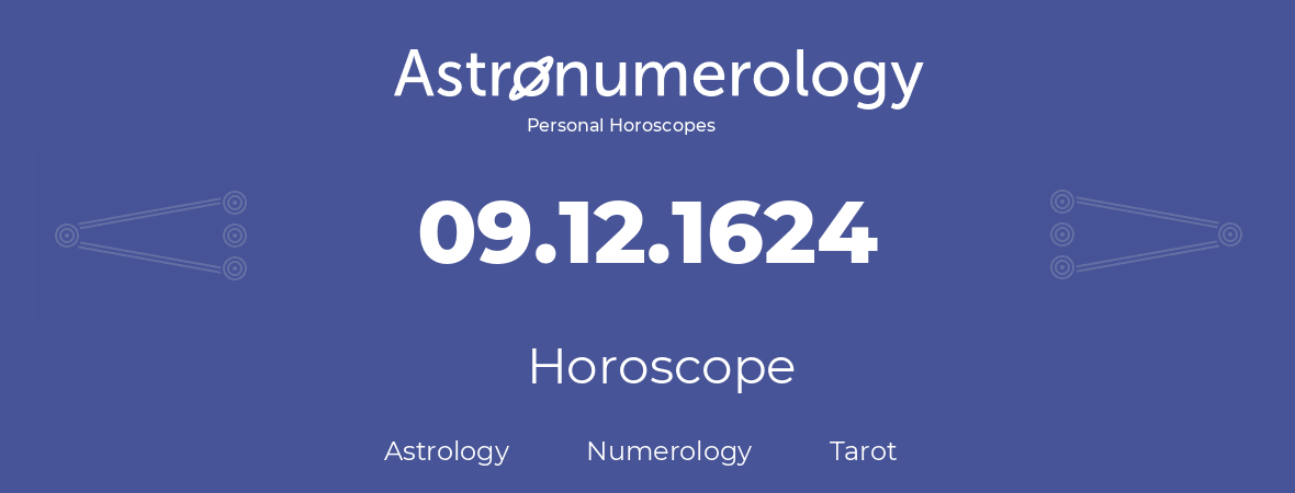 Horoscope for birthday (born day): 09.12.1624 (December 9, 1624)