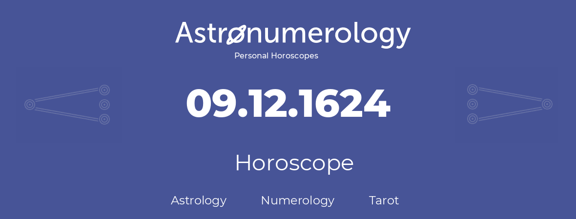 Horoscope for birthday (born day): 09.12.1624 (December 09, 1624)