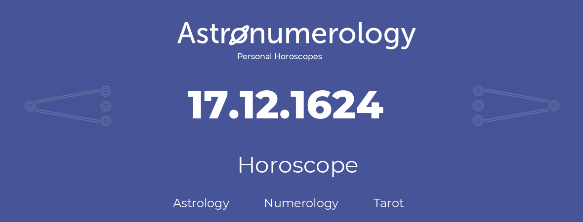 Horoscope for birthday (born day): 17.12.1624 (December 17, 1624)