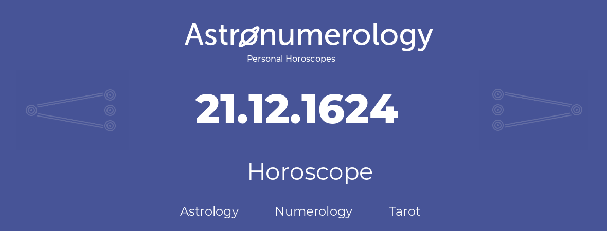 Horoscope for birthday (born day): 21.12.1624 (December 21, 1624)