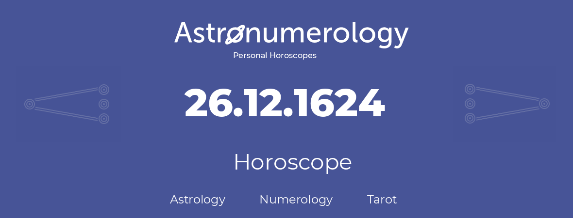 Horoscope for birthday (born day): 26.12.1624 (December 26, 1624)