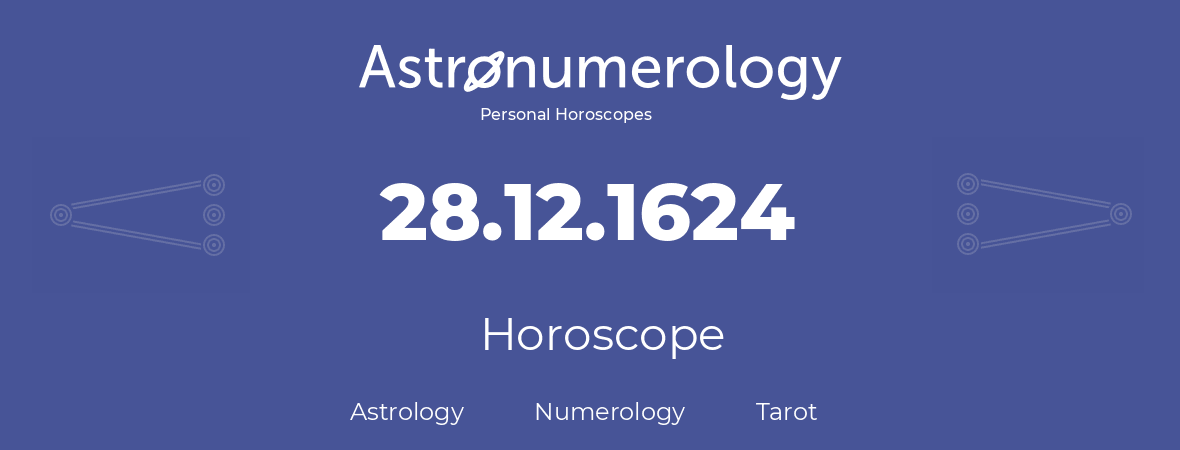 Horoscope for birthday (born day): 28.12.1624 (December 28, 1624)