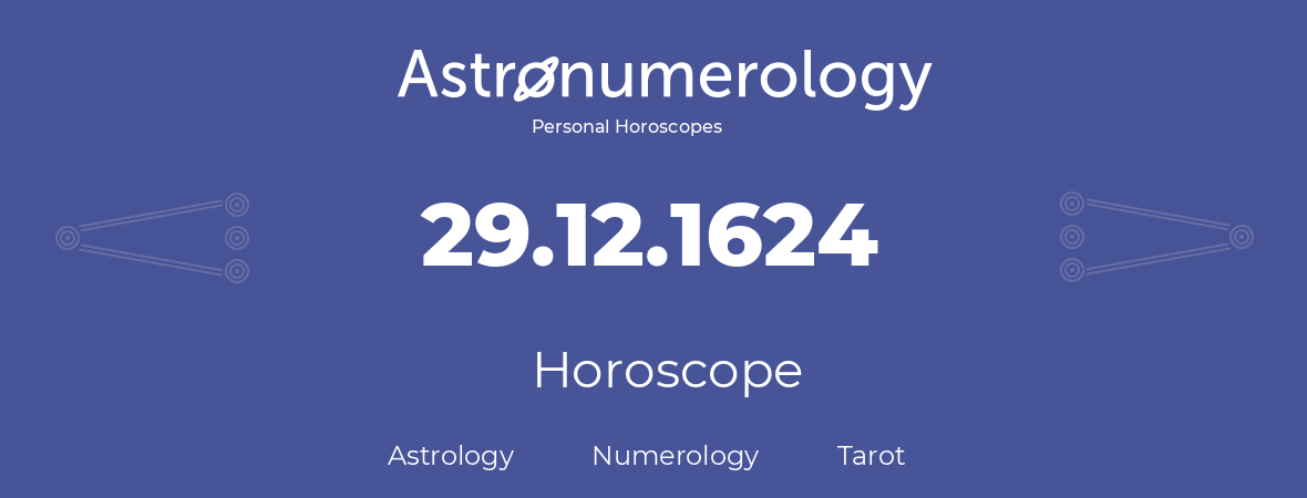 Horoscope for birthday (born day): 29.12.1624 (December 29, 1624)