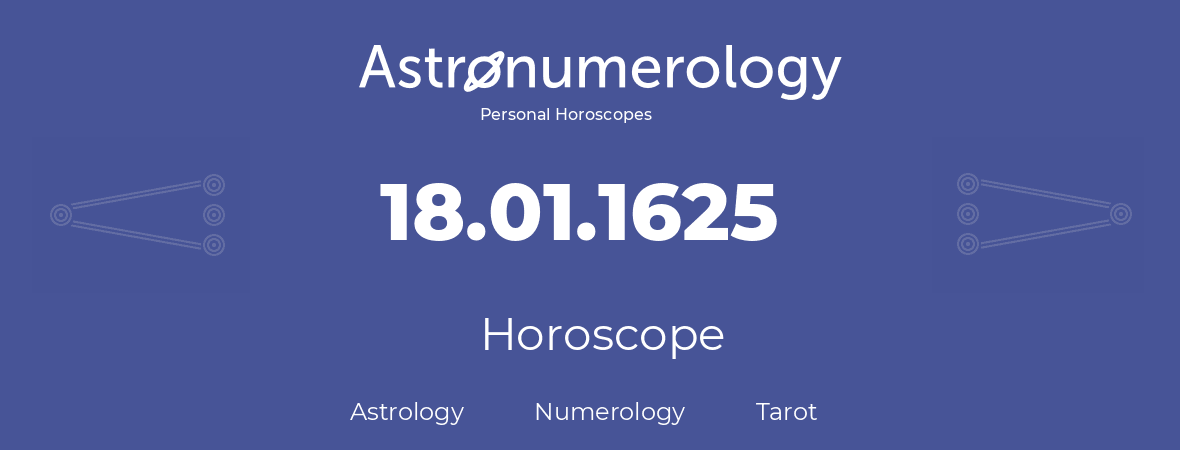 Horoscope for birthday (born day): 18.01.1625 (January 18, 1625)