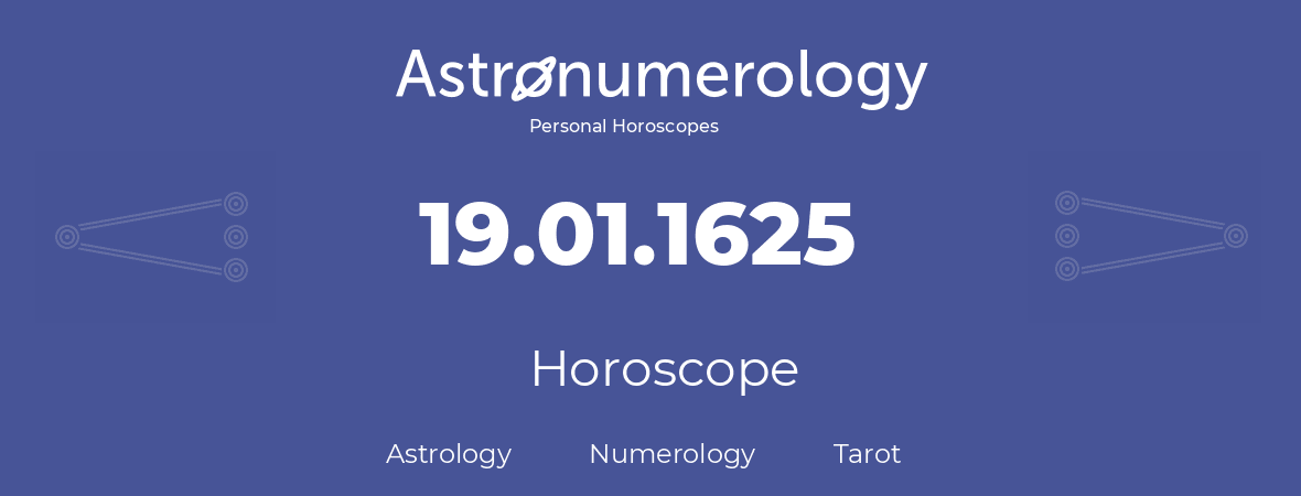 Horoscope for birthday (born day): 19.01.1625 (January 19, 1625)