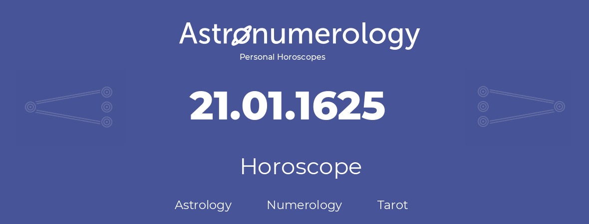 Horoscope for birthday (born day): 21.01.1625 (January 21, 1625)
