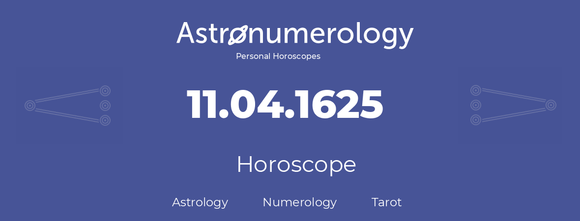 Horoscope for birthday (born day): 11.04.1625 (April 11, 1625)