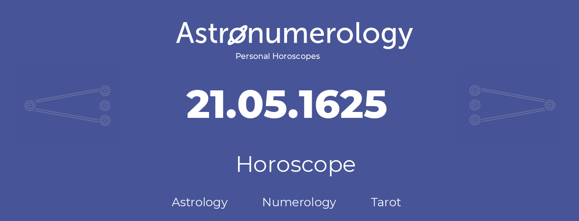 Horoscope for birthday (born day): 21.05.1625 (May 21, 1625)