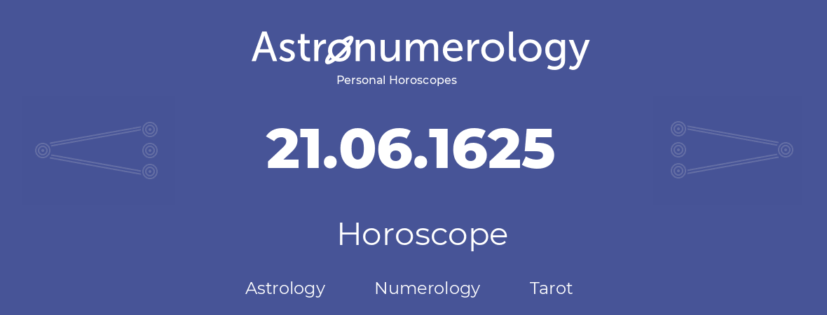 Horoscope for birthday (born day): 21.06.1625 (June 21, 1625)