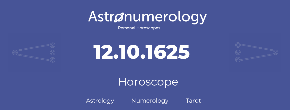 Horoscope for birthday (born day): 12.10.1625 (Oct 12, 1625)