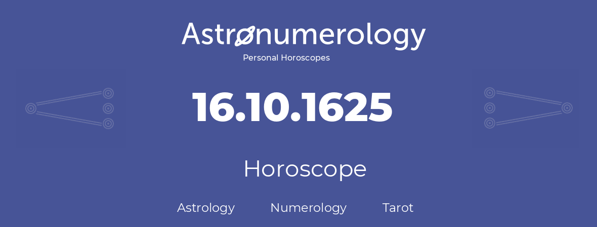 Horoscope for birthday (born day): 16.10.1625 (Oct 16, 1625)