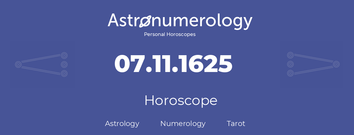 Horoscope for birthday (born day): 07.11.1625 (November 07, 1625)