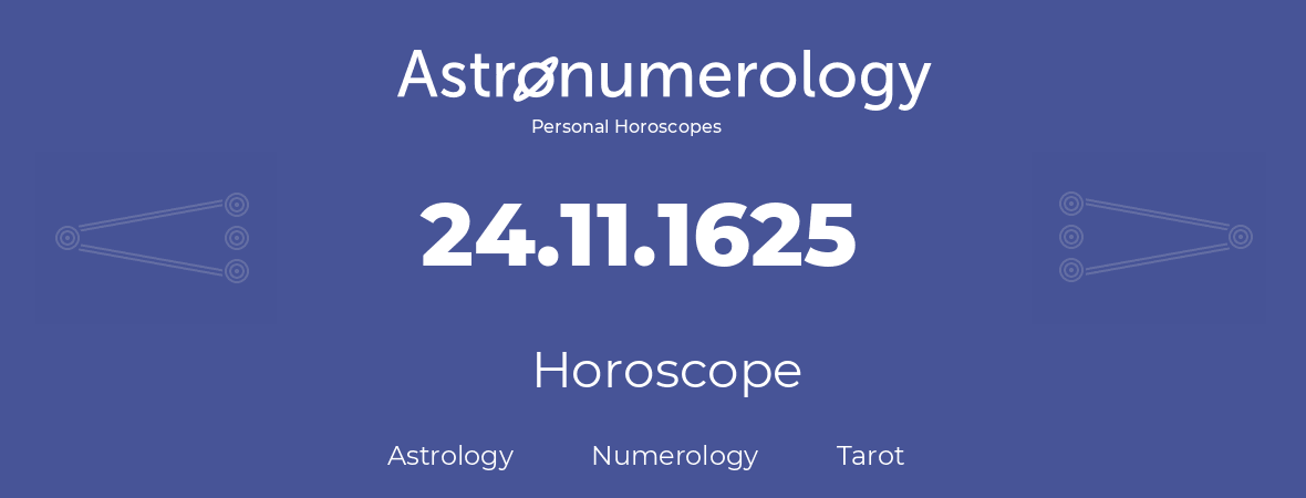 Horoscope for birthday (born day): 24.11.1625 (November 24, 1625)