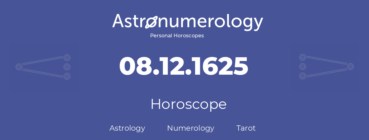 Horoscope for birthday (born day): 08.12.1625 (December 8, 1625)