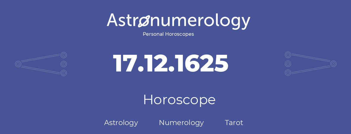 Horoscope for birthday (born day): 17.12.1625 (December 17, 1625)