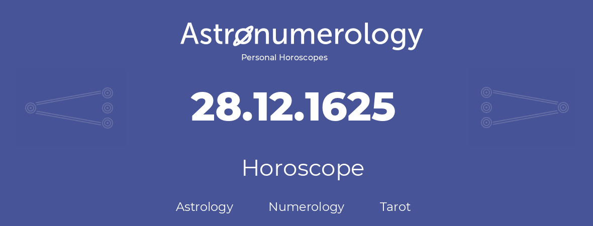 Horoscope for birthday (born day): 28.12.1625 (December 28, 1625)
