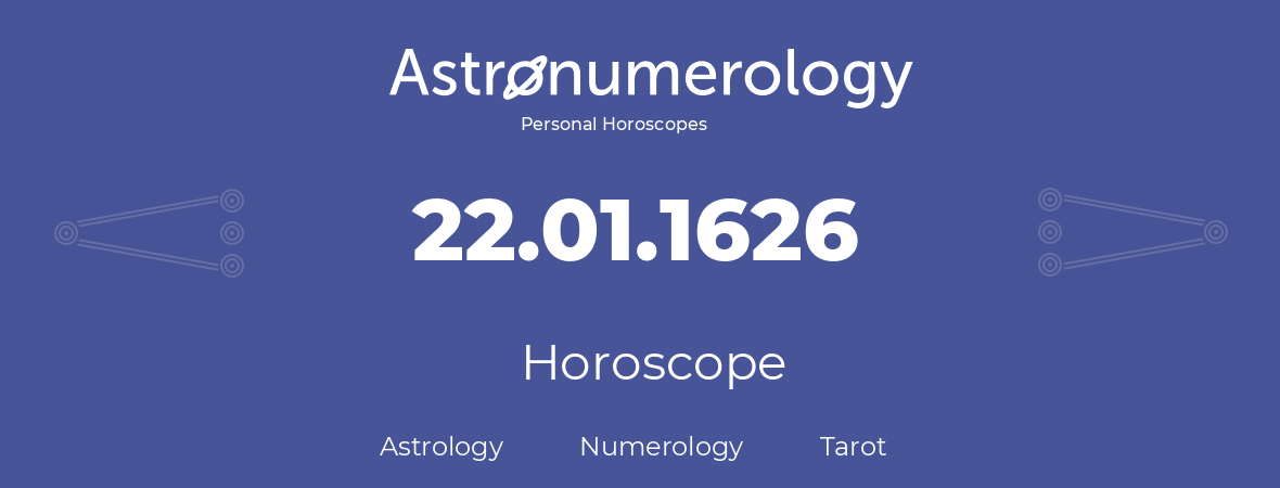Horoscope for birthday (born day): 22.01.1626 (January 22, 1626)