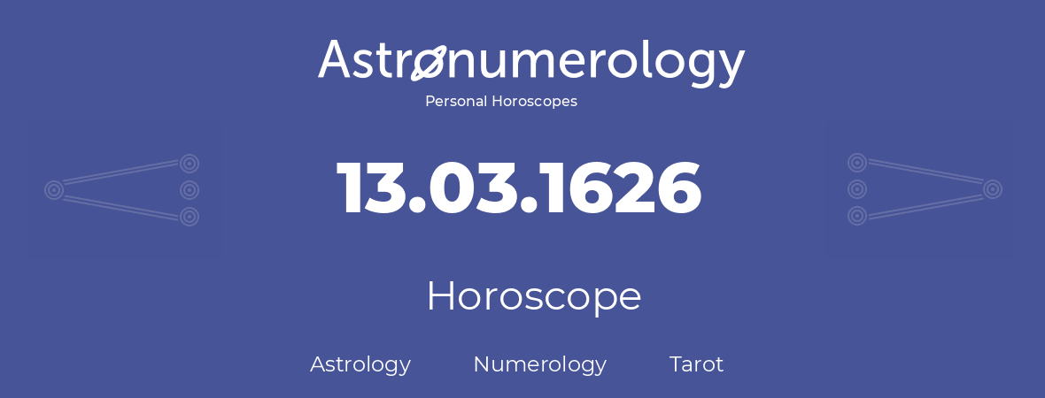 Horoscope for birthday (born day): 13.03.1626 (March 13, 1626)