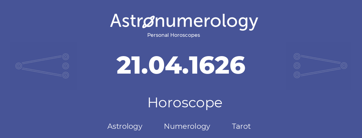 Horoscope for birthday (born day): 21.04.1626 (April 21, 1626)