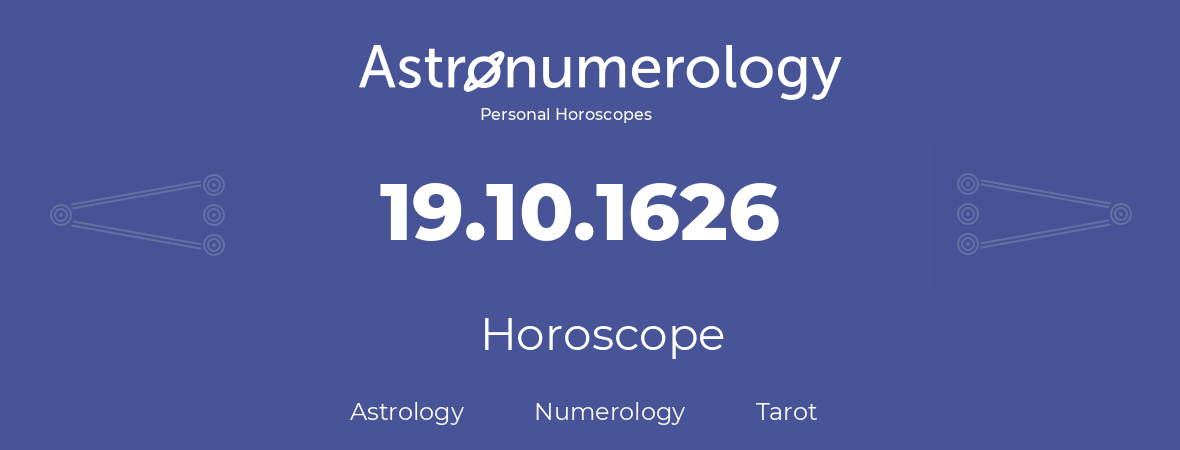 Horoscope for birthday (born day): 19.10.1626 (Oct 19, 1626)