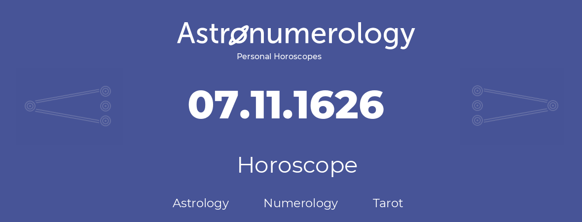 Horoscope for birthday (born day): 07.11.1626 (November 07, 1626)