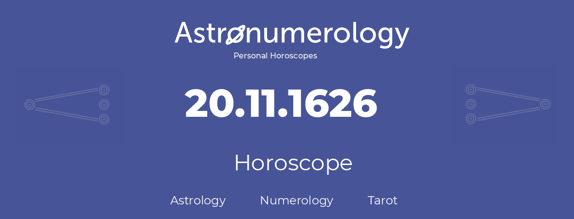 Horoscope for birthday (born day): 20.11.1626 (November 20, 1626)