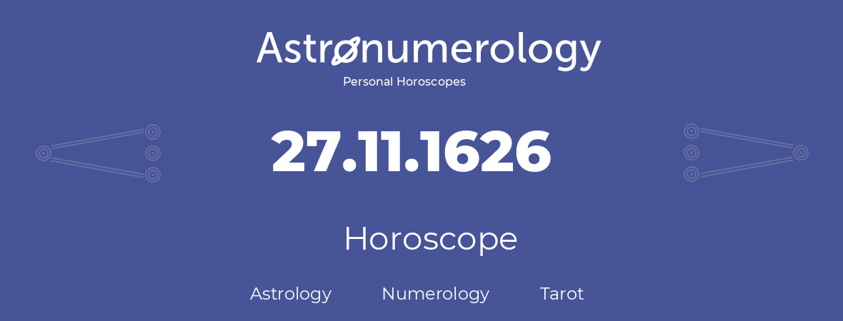 Horoscope for birthday (born day): 27.11.1626 (November 27, 1626)