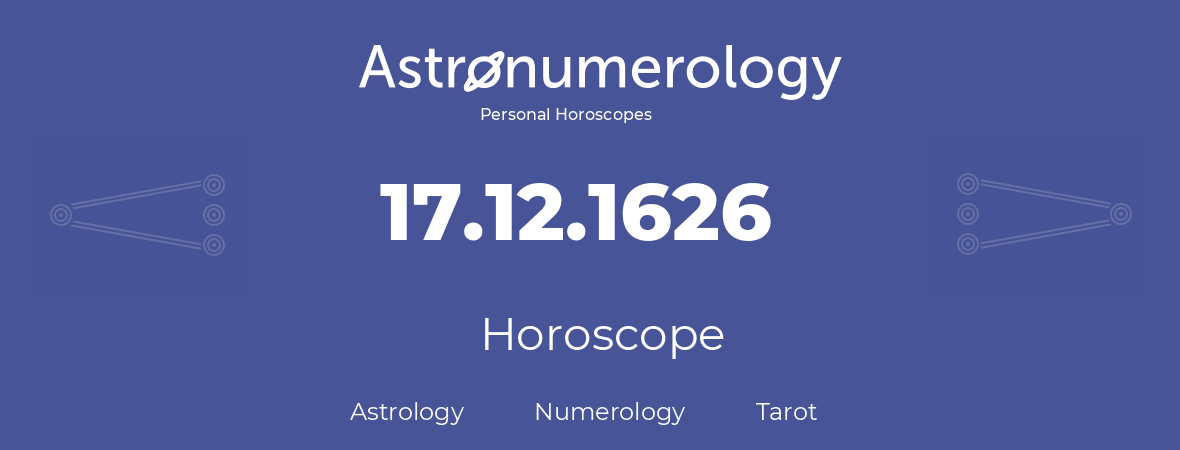 Horoscope for birthday (born day): 17.12.1626 (December 17, 1626)