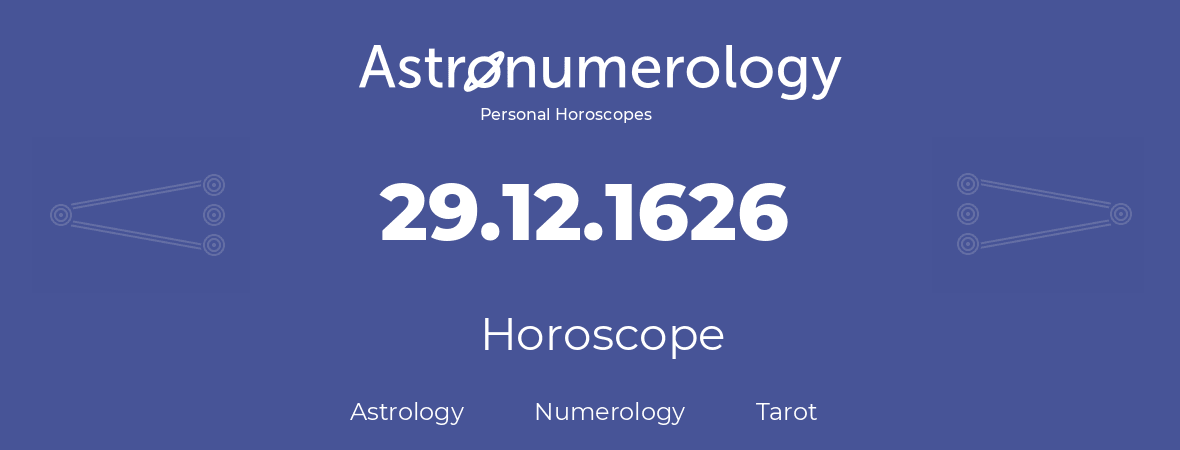 Horoscope for birthday (born day): 29.12.1626 (December 29, 1626)