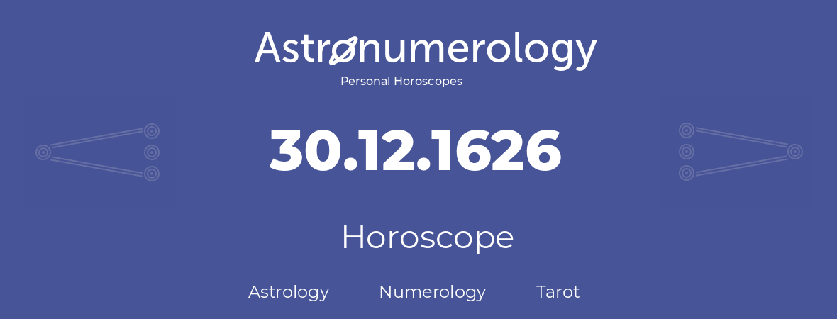 Horoscope for birthday (born day): 30.12.1626 (December 30, 1626)