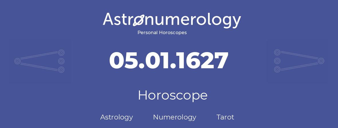 Horoscope for birthday (born day): 05.01.1627 (January 05, 1627)