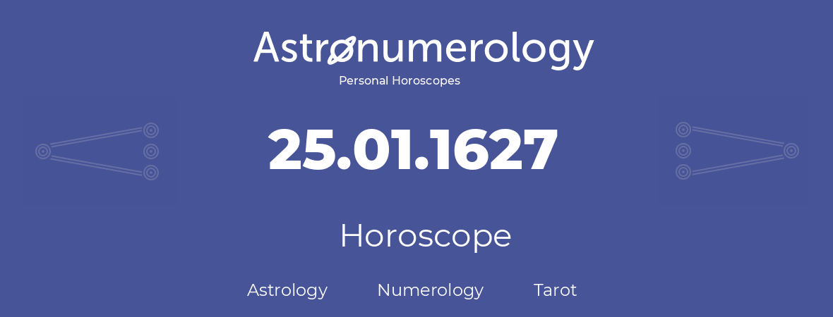 Horoscope for birthday (born day): 25.01.1627 (January 25, 1627)