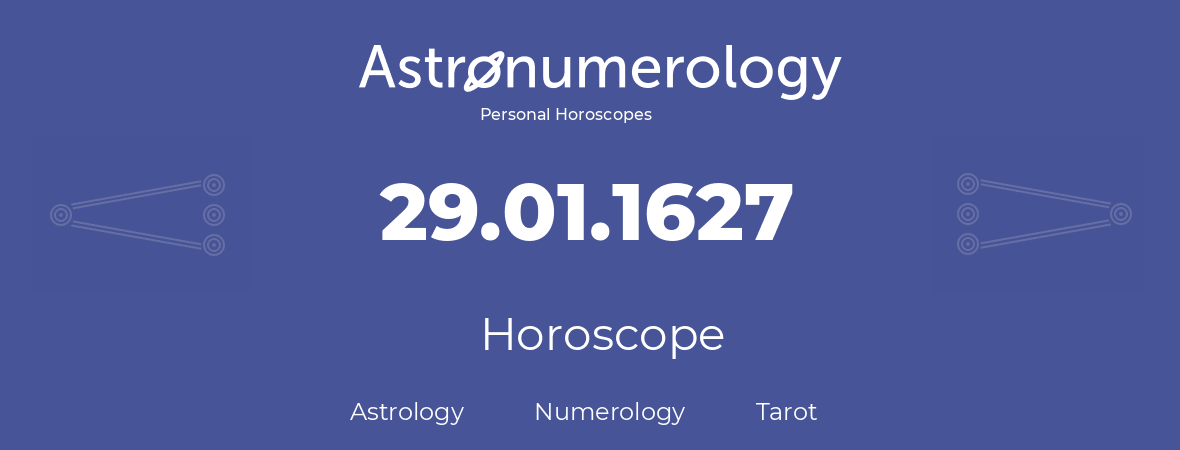 Horoscope for birthday (born day): 29.01.1627 (January 29, 1627)