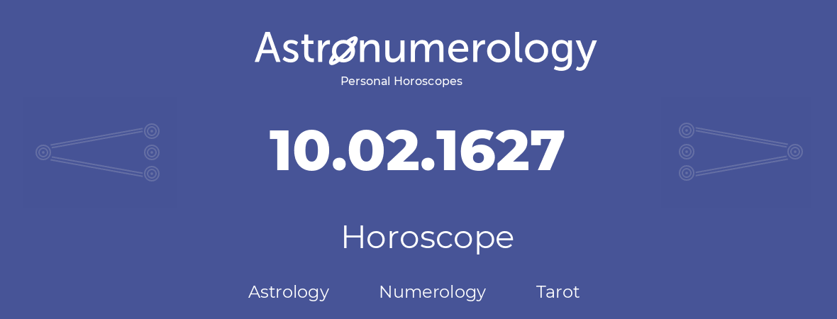 Horoscope for birthday (born day): 10.02.1627 (February 10, 1627)