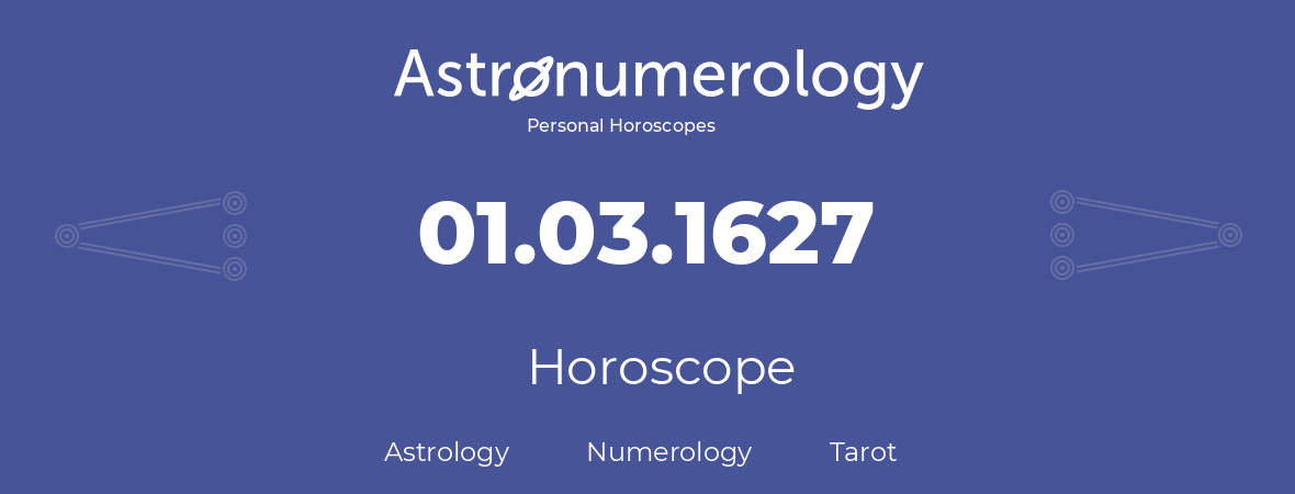 Horoscope for birthday (born day): 01.03.1627 (March 01, 1627)