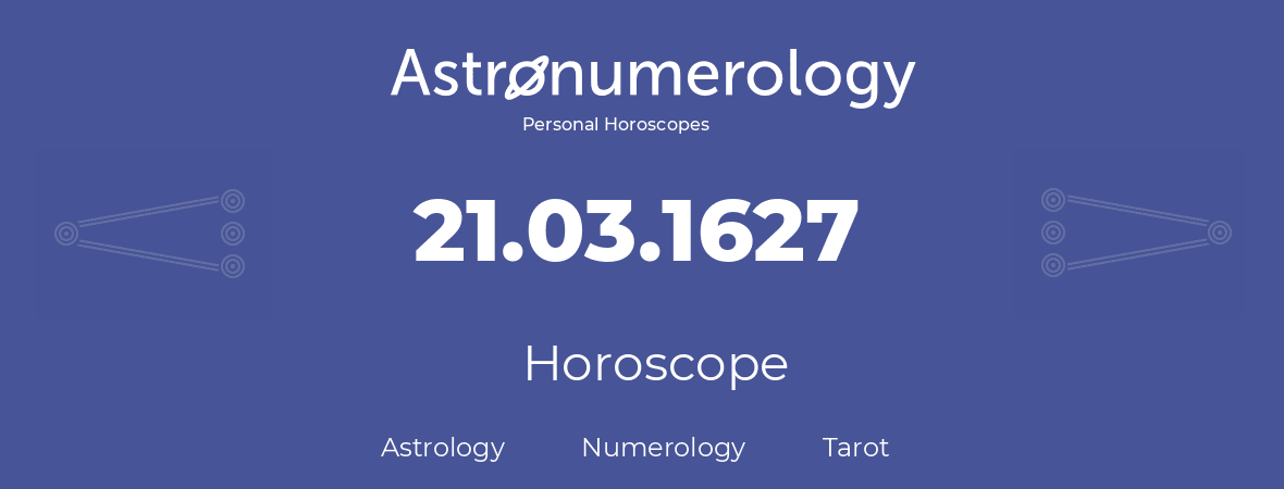 Horoscope for birthday (born day): 21.03.1627 (March 21, 1627)