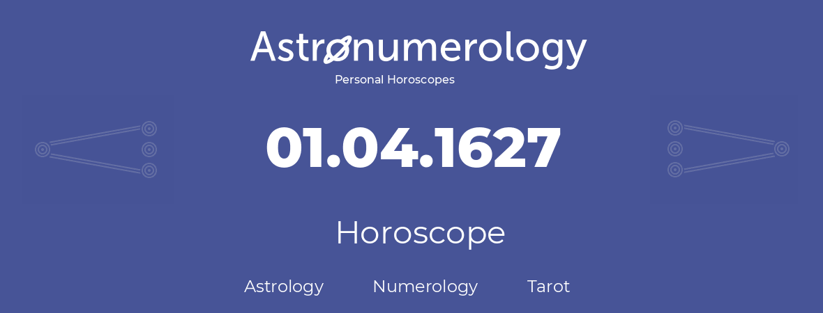 Horoscope for birthday (born day): 01.04.1627 (April 31, 1627)