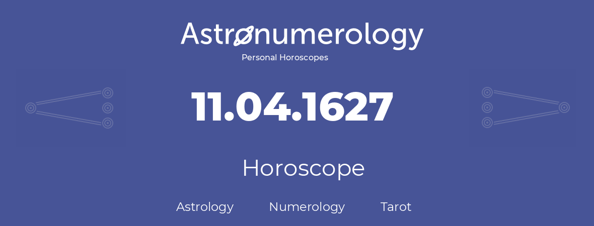 Horoscope for birthday (born day): 11.04.1627 (April 11, 1627)