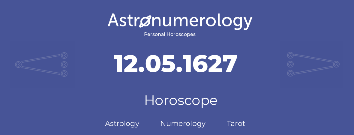 Horoscope for birthday (born day): 12.05.1627 (May 12, 1627)