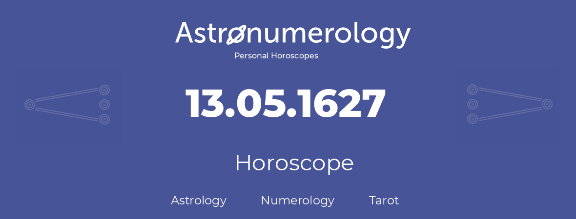 Horoscope for birthday (born day): 13.05.1627 (May 13, 1627)