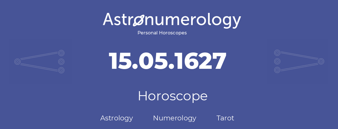 Horoscope for birthday (born day): 15.05.1627 (May 15, 1627)