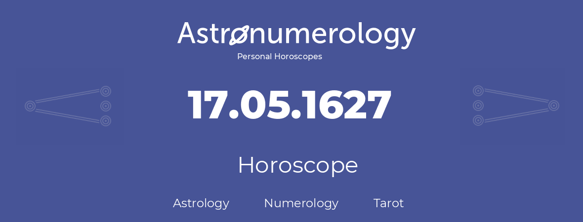 Horoscope for birthday (born day): 17.05.1627 (May 17, 1627)